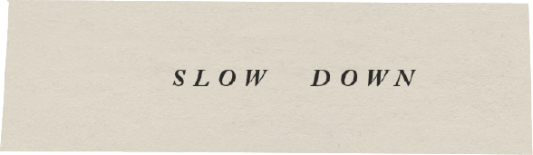 Message "Slow Down"